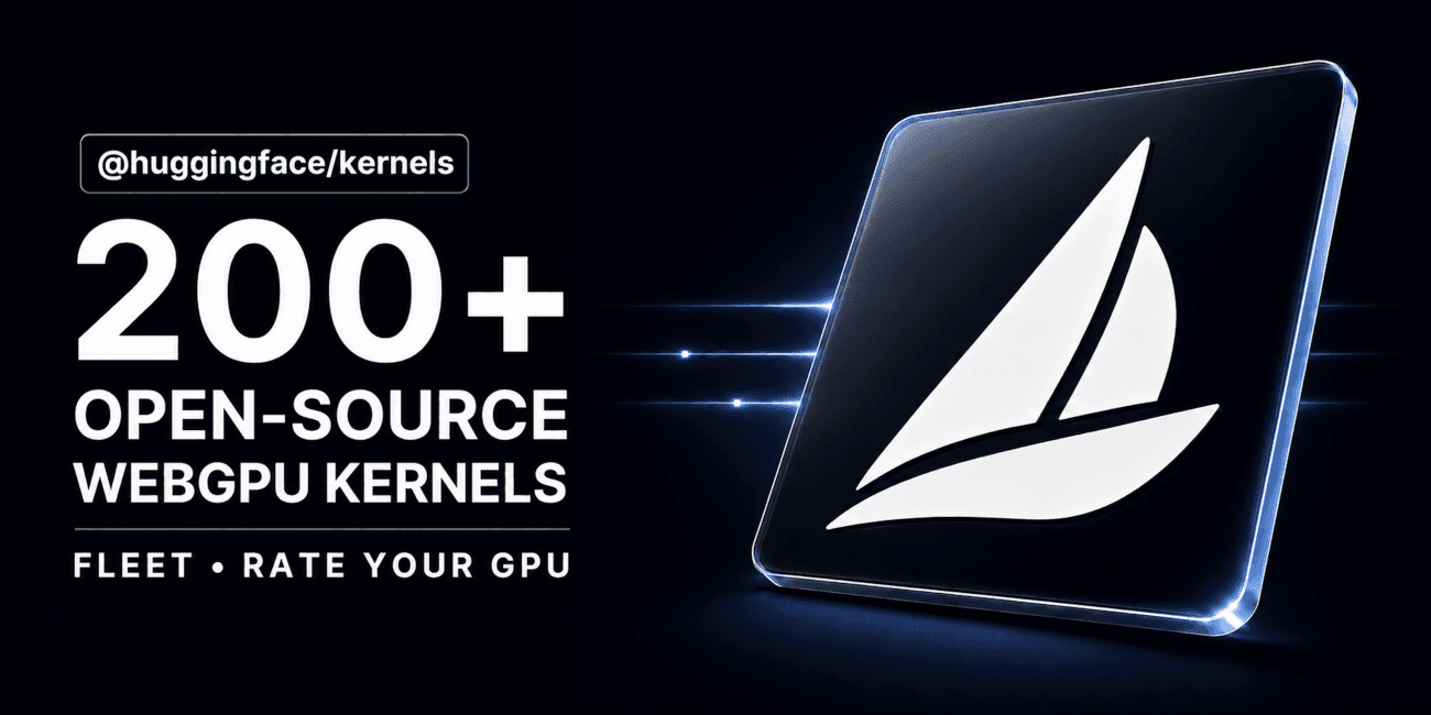 Introducing @huggingface/kernels: 200+ WebGPU Kernels