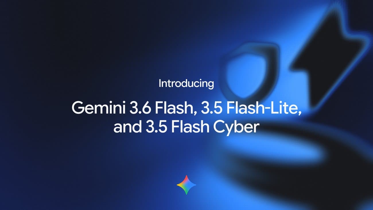 Introducing Gemini 3.6 Flash, 3.5 Flash-Lite, and 3.5