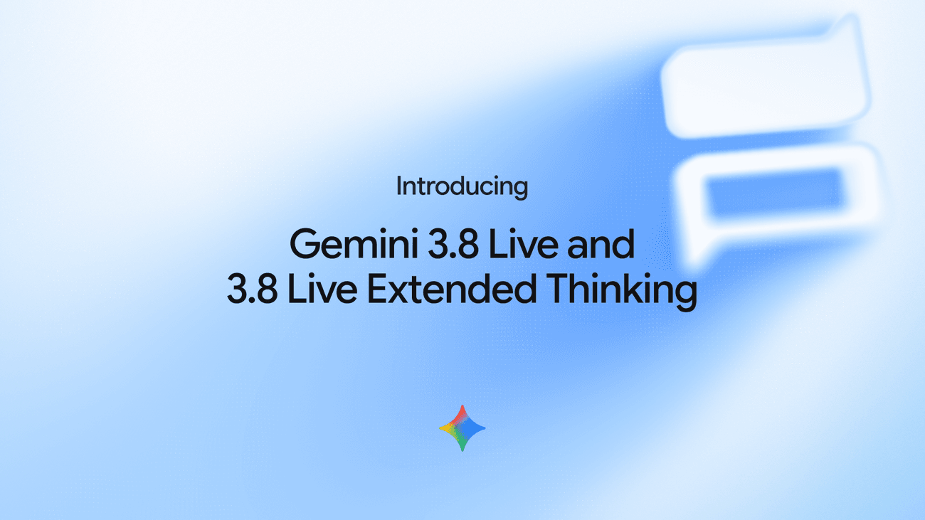 Introducing Gemini 3.8 Live and 3.8 Live Extended