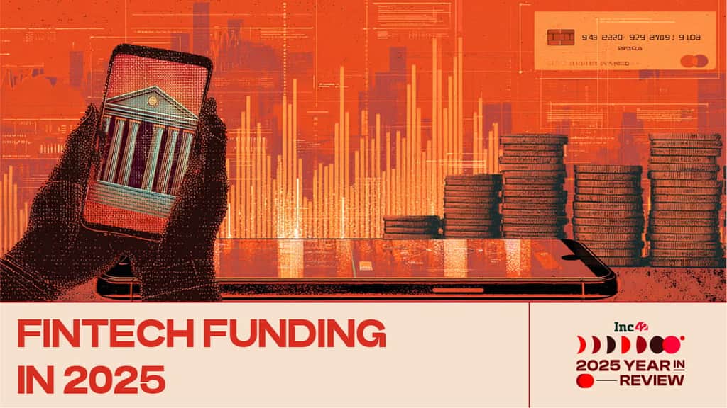 Fintech Funding Holds Steady At $2.5 Bn In 2025 Despite Sharp Drop In Deals